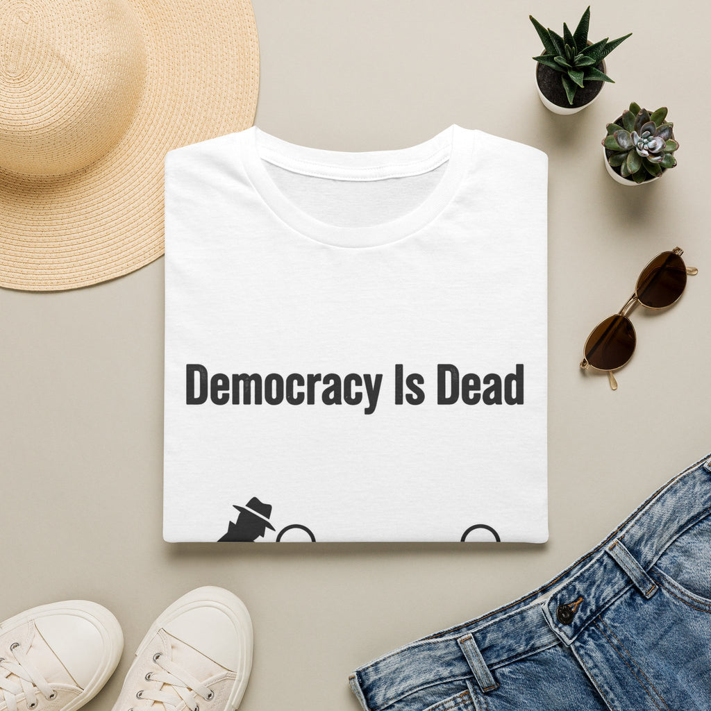 Democracy Is Dead T-Shirt — Political Satire Graphic Tee