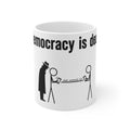 Democracy Is Dead mug